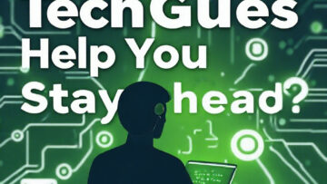 ?How Can TechGues Help You Stay Ahead in the Tech World?