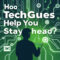 ?How Can TechGues Help You Stay Ahead in the Tech World?