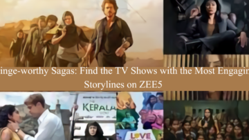 Binge-worthy Sagas: Find the TV Shows with the Most Engaging Storylines on ZEE5