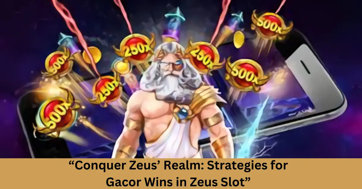 “Conquer Zeus’ Realm: Strategies for Gacor Wins in Zeus Slot”