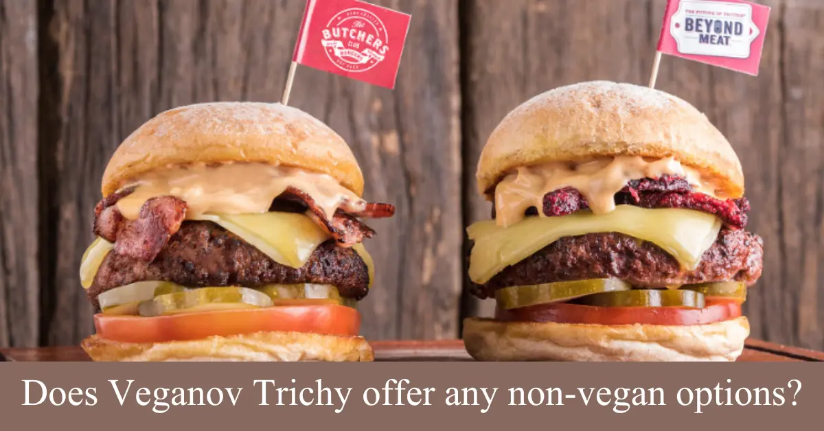 Does Veganov Trichy offer any non-vegan options