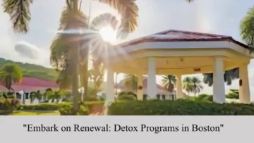 Embark on Renewal Detox Programs in Boston