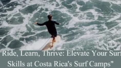Ride, Learn, Thrive Elevate Your Surf Skills at Costa Rica’s Surf Camps