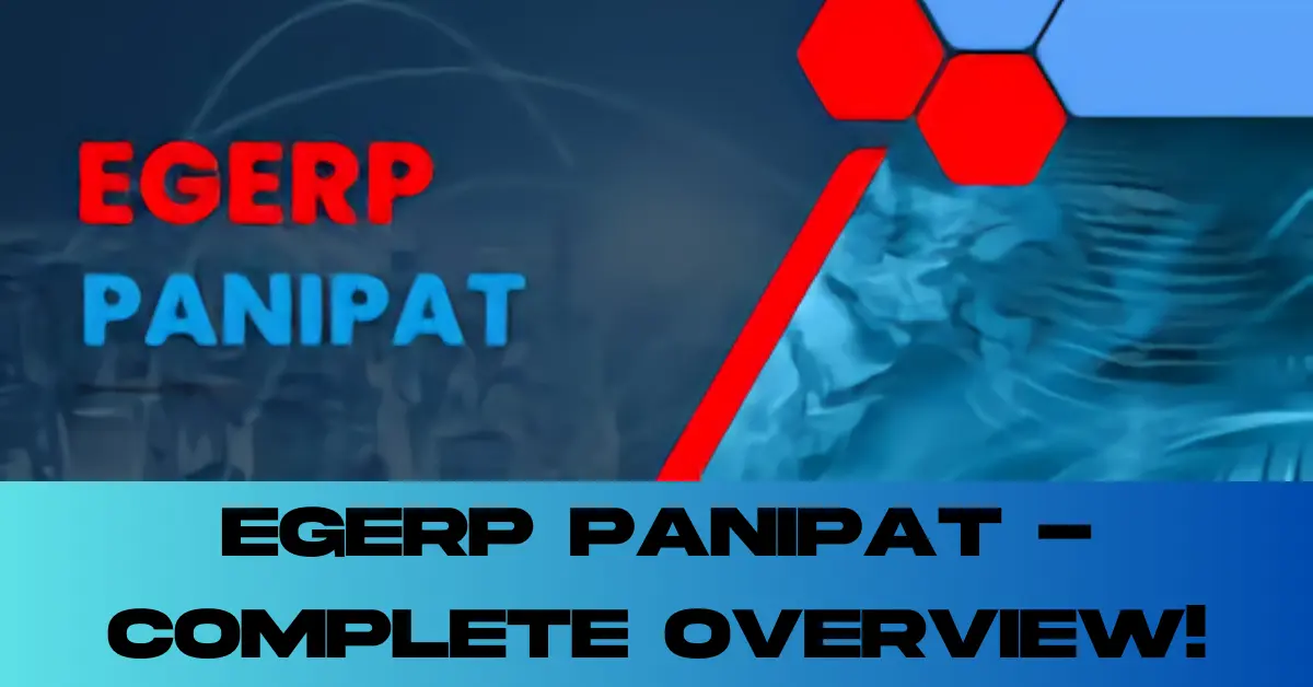 EGERP Panipat - Complete Overview!