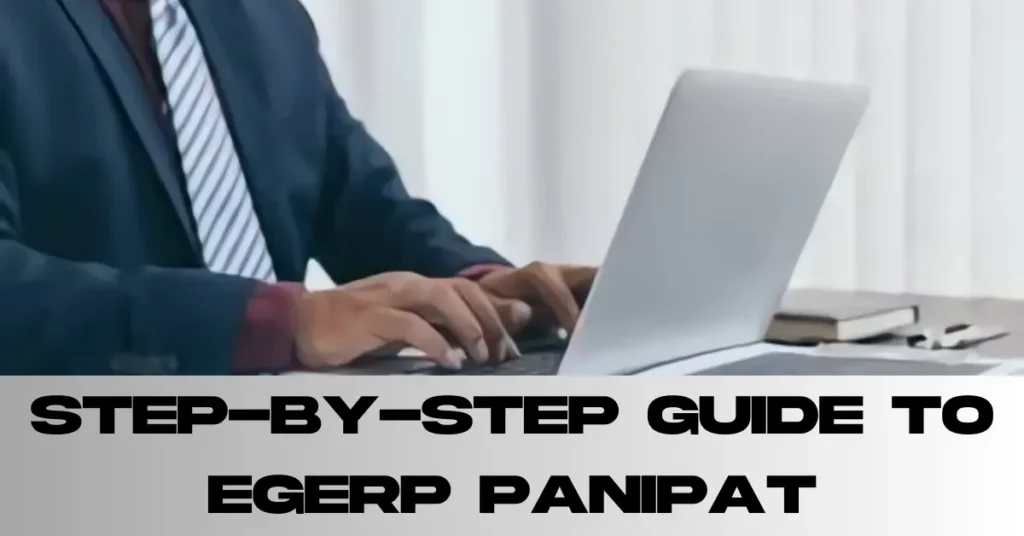 Step-by-Step Guide to EGERP Panipat