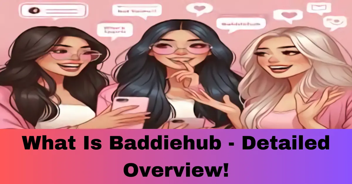 What Is Baddiehub - Detailed Overview!