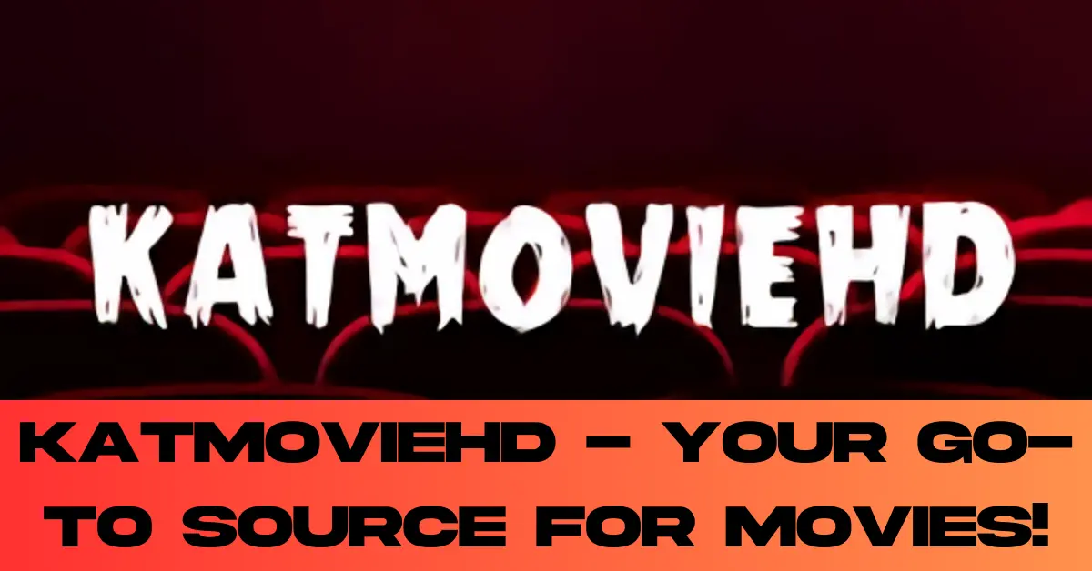 KatmovieHD - Your Go-To Source for Movies!