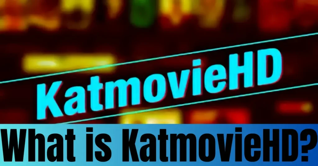 What is KatmovieHD?