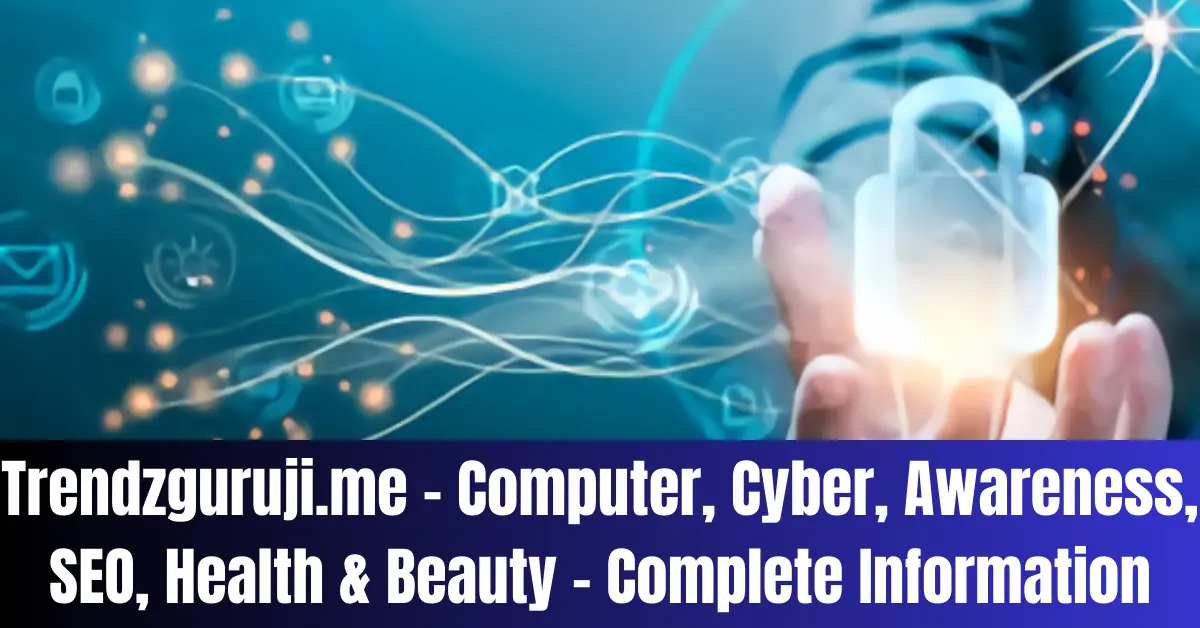 Trendzguruji.me - Computer, Cyber, Awareness, SEO, Health & Beauty - Complete Information