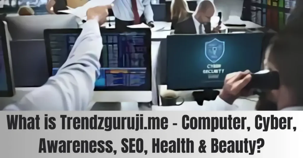 What is Trendzguruji.me - Computer, Cyber, Awareness, SEO, Health & Beauty?