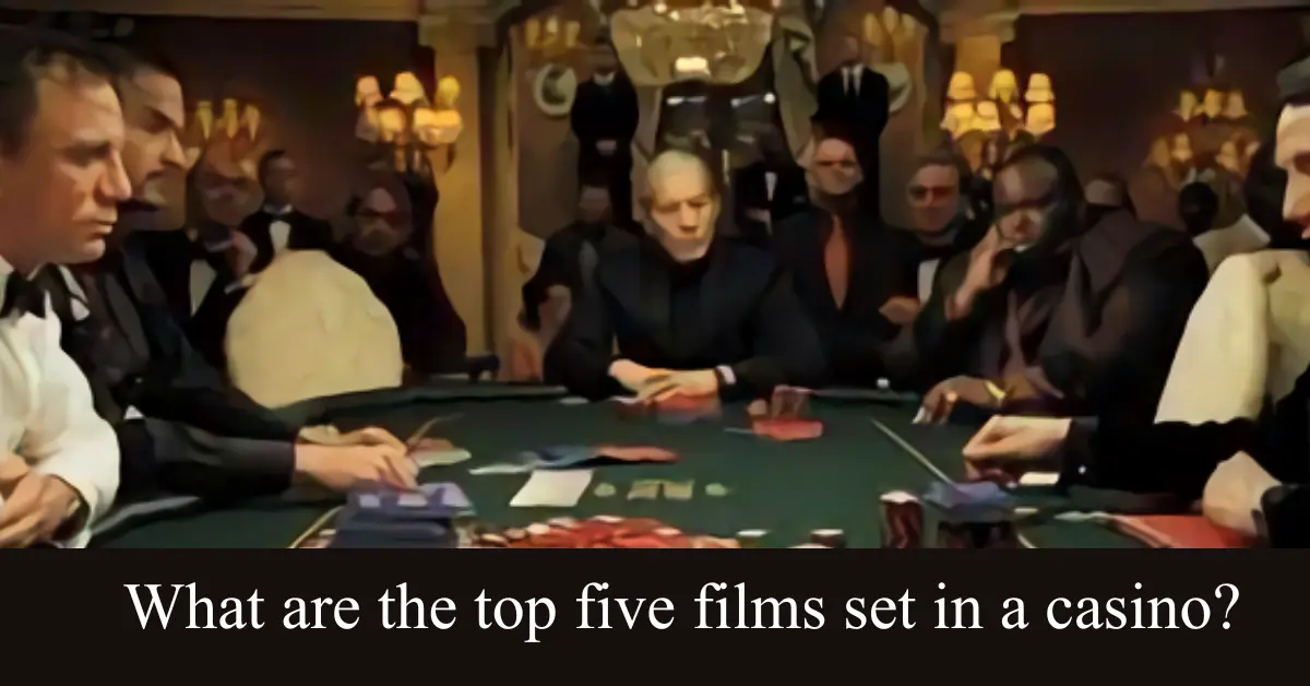 What are the top five films set in a casino