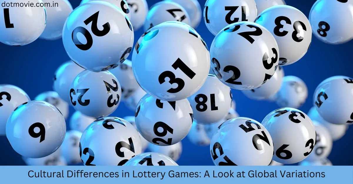 Cultural Differences in Lottery Games: A Look at Global Variations