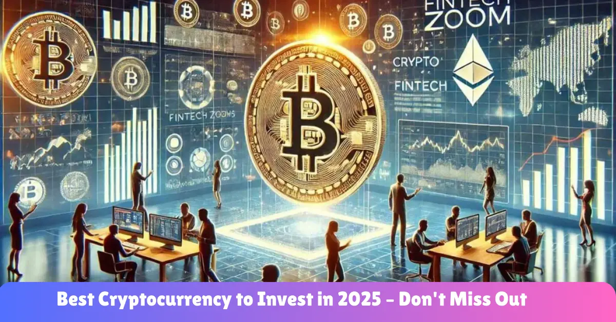 best cryptocurrency to invest in 2025 – don't miss out