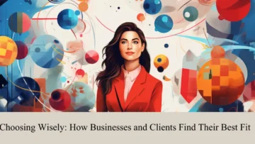 choosing wisely how businesses and clients find their best fit