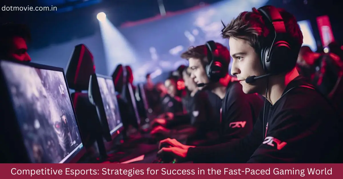 Competitive Esports Strategies for Success in the Fast-Paced Gaming World