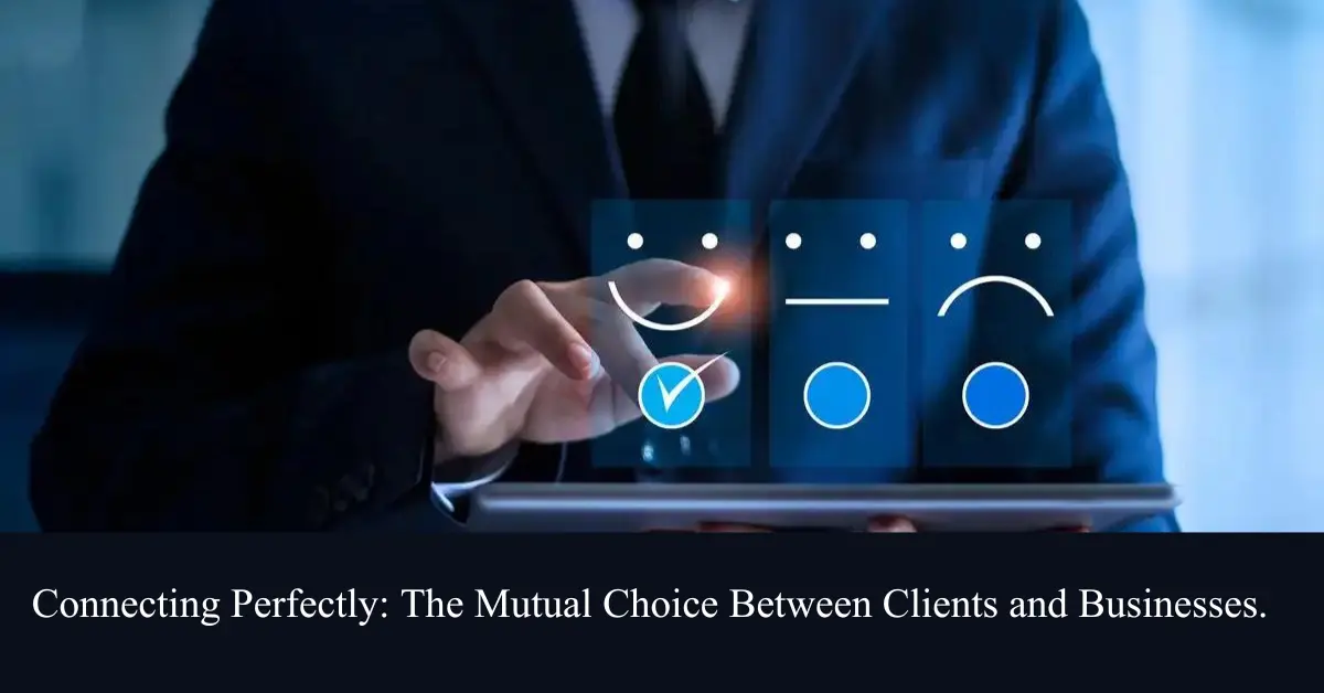 connecting perfectly the mutual choice between clients and businesses