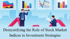 demystifying the role of stock market indices in investment strategies