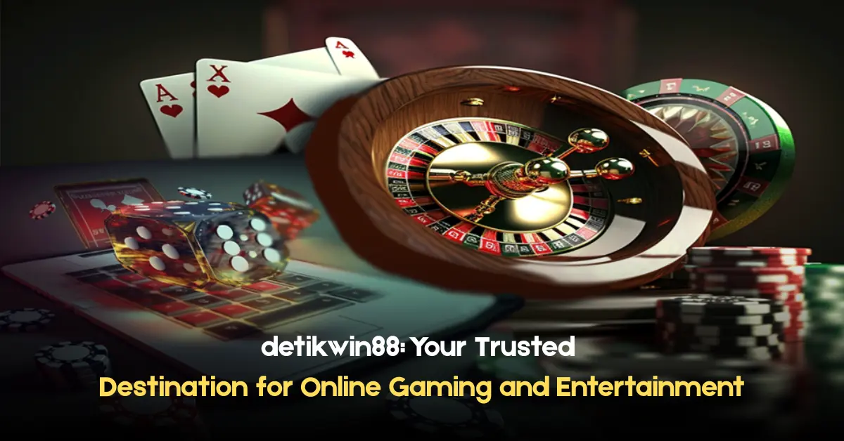 detikwin88 your trusted destination for online gaming and entertainment