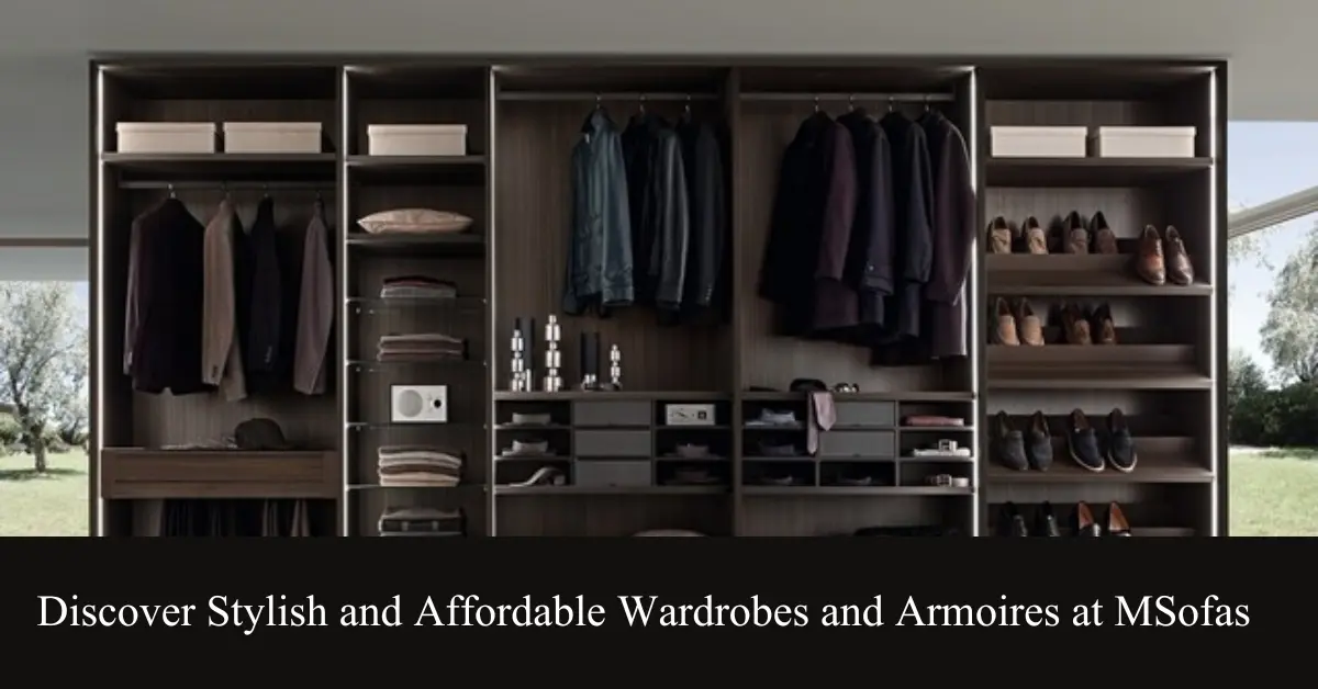discover stylish and affordable wardrobes and armoires at msofas