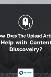 How Does The Upload Article Help with Content Discovery?