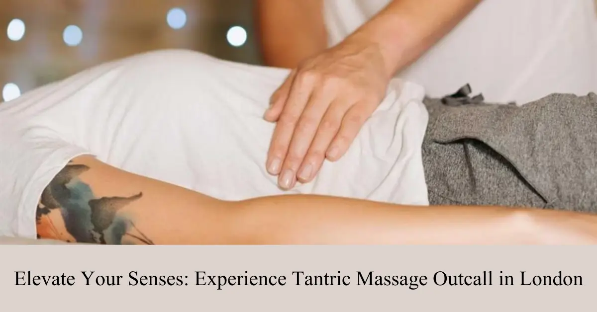 elevate your senses experience tantric massage outcall in london