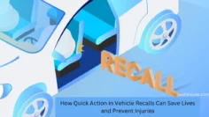 how quick action in vehicle recalls can save lives and prevent injuries
