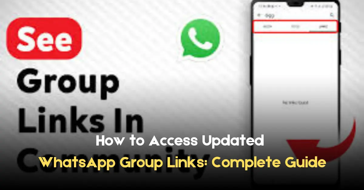 How to Access Updated WhatsApp Group Links Complete Guide