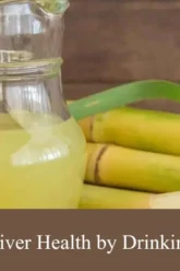 how to improve liver health by drinking sugarcane juice