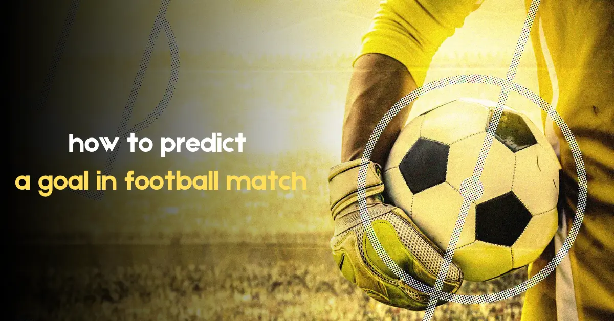 how to predict a goal in football match