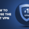 How to Choose the Best VPN for Your Device