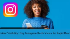 instant Visibility buy instagram reels views for rapid reach