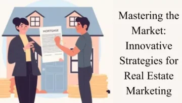 mastering the market innovative strategies for real estate marketing