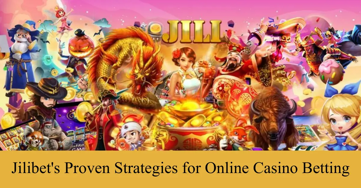 maximize your wins jilibet's proven strategies for online casino betting