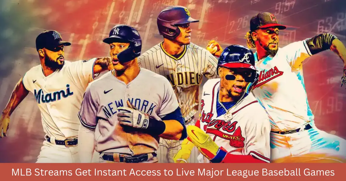 MLB Streams Get Instant Access to Live Major League Baseball Games