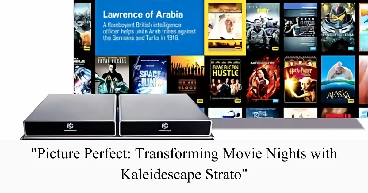 picture perfect transforming movie nights with kaleidescape strato