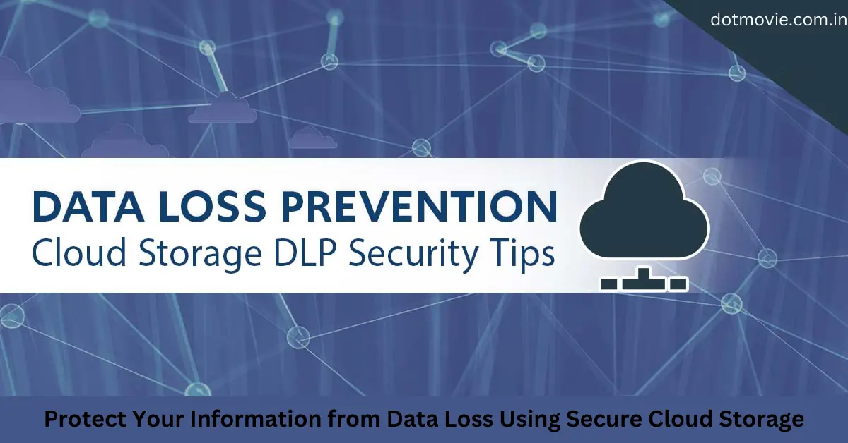 Protect Your Information from Data Loss Using Secure Cloud Storage