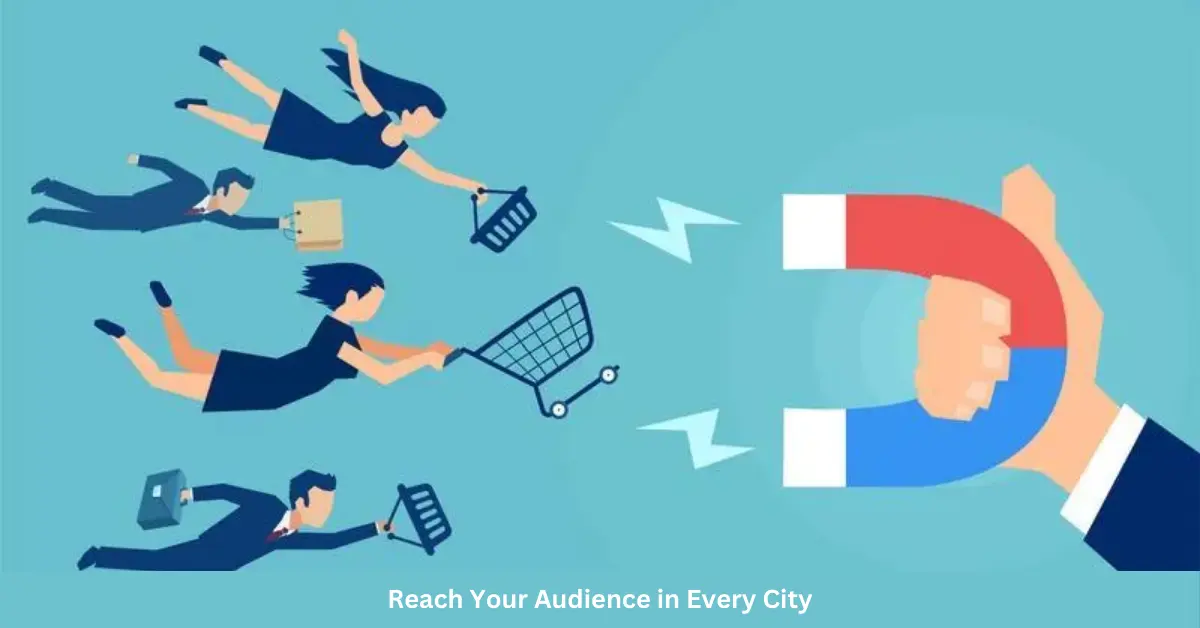 Reach Your Audience in Every City