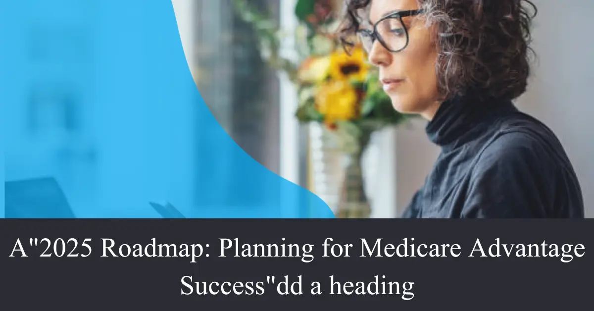 roadmap planning for medicare advantage success