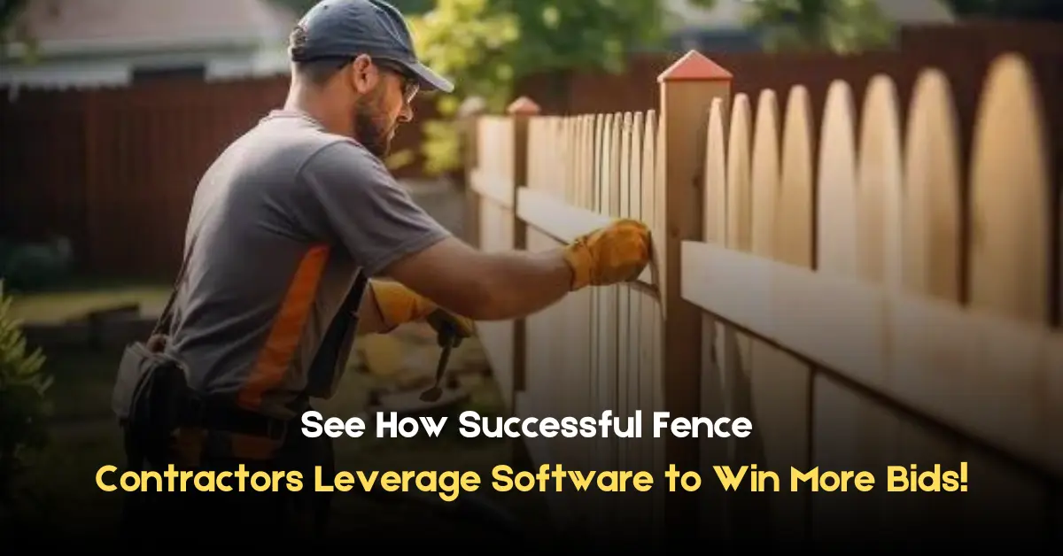 See How Successful Fence Contractors Leverage Software to Win More Bids!