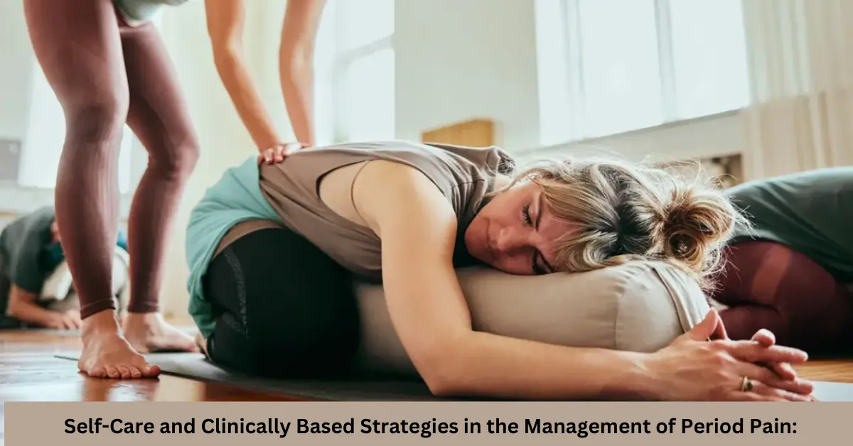 Self-Care and Clinically Based Strategies in the Management of Period Pain