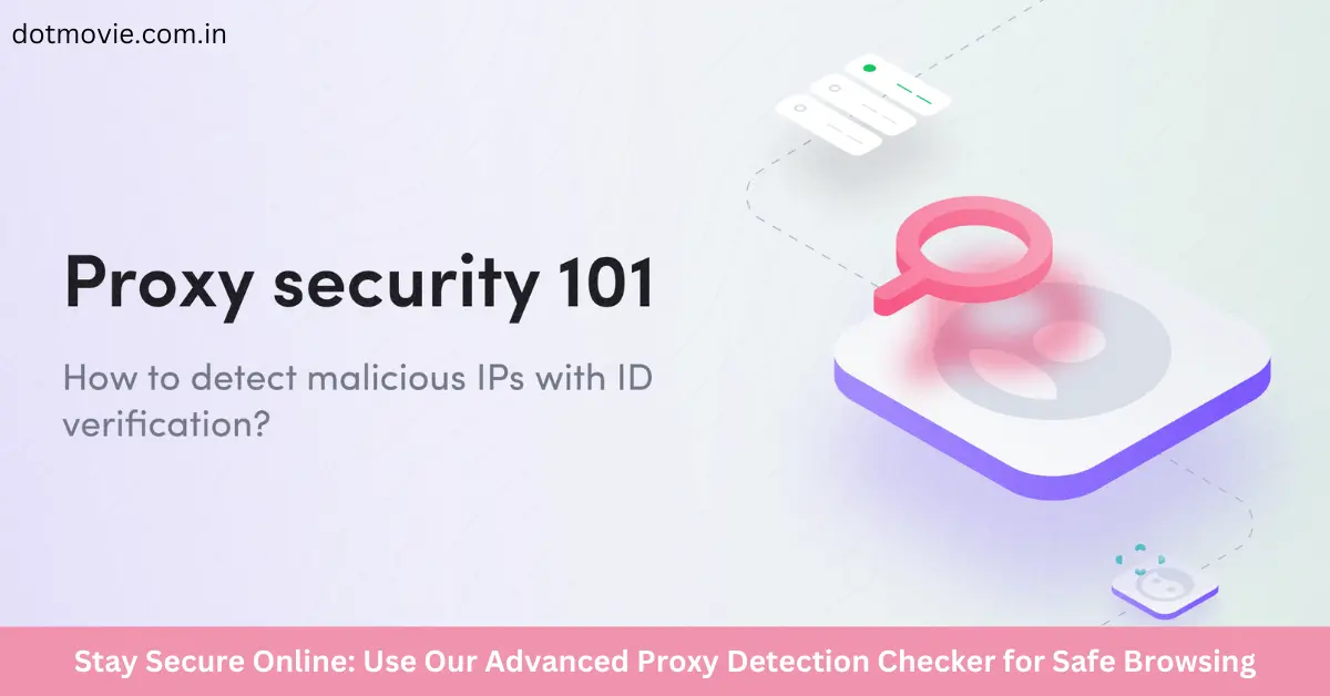 Stay Secure Online Use Our Advanced Proxy Detection Checker for Safe Browsing