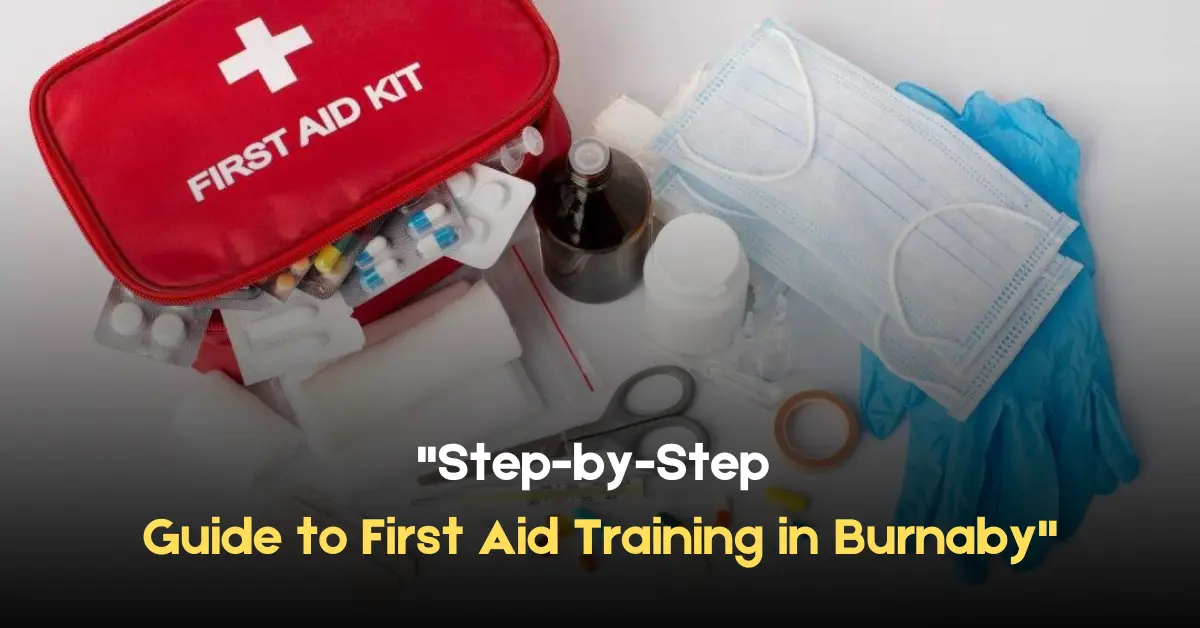 Step-by-Step Guide to First Aid Training in Burnaby