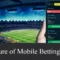 the future of mobile betting in india