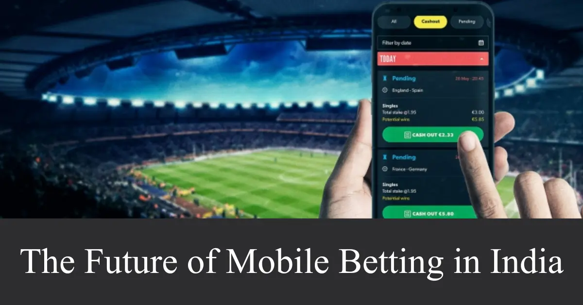 the future of mobile betting in india