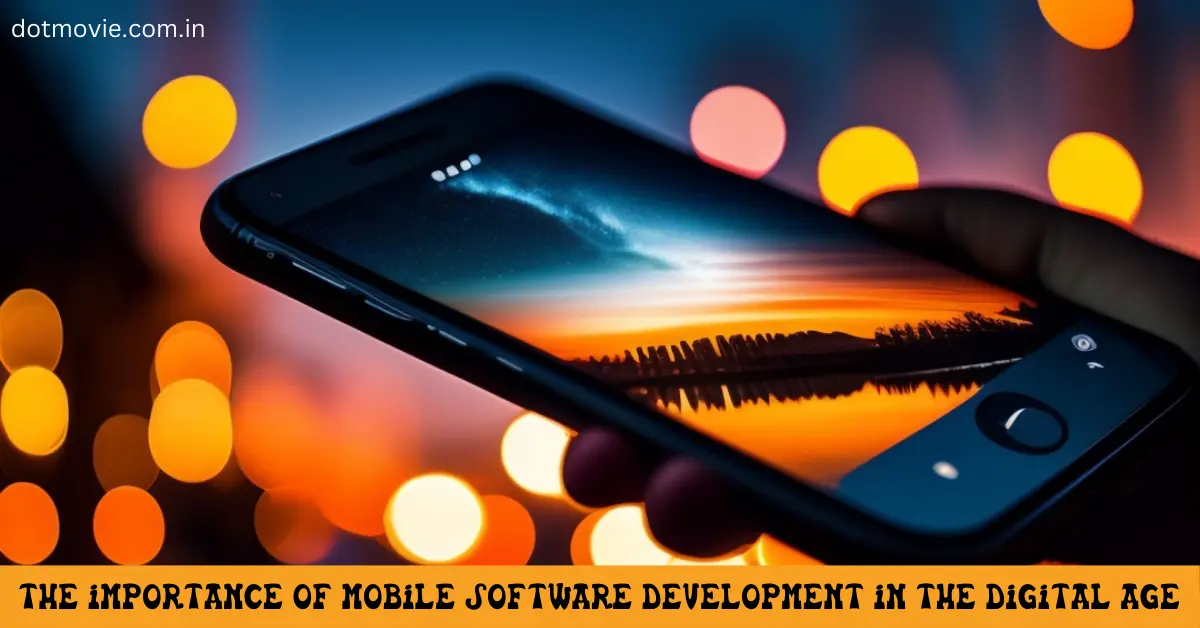 The Importance of Mobile Software Development in the Digital Age