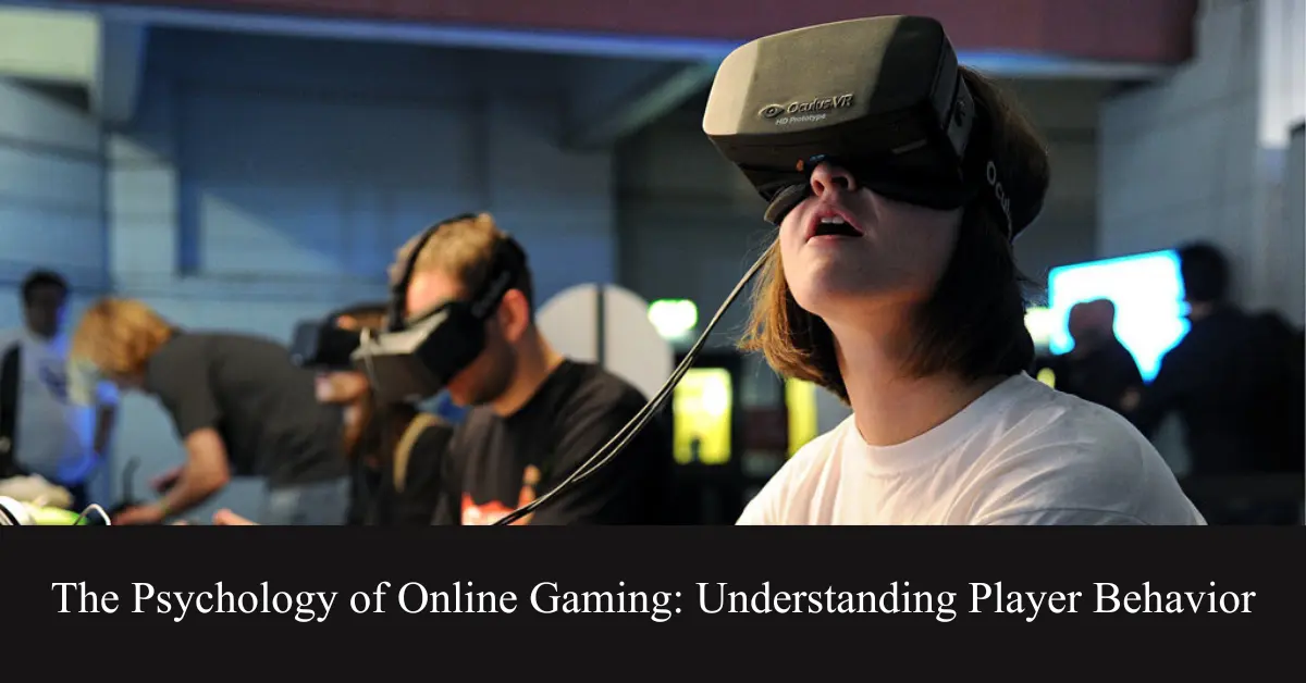 the psychology of online gaming understanding player behavior