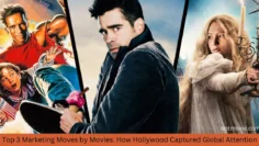 top 3 marketing moves by movies how hollywood captured global attention