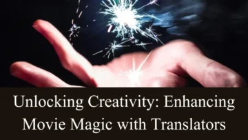 unlocking creativity enhancing movie magic with translators