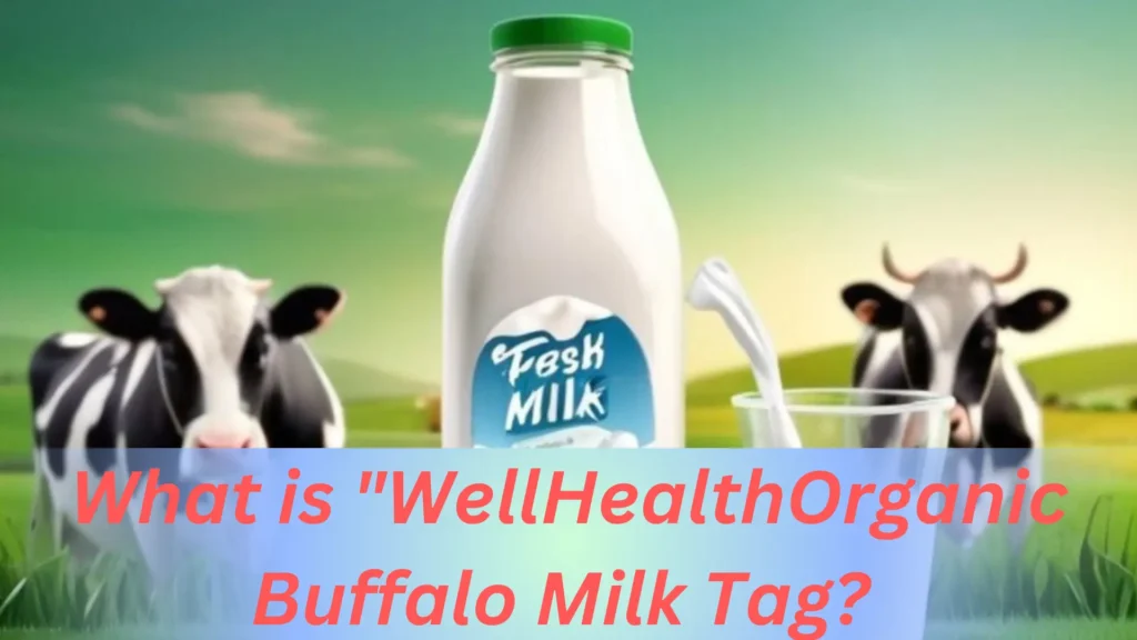 wellhealthorganic buffalo milk tag Complete Information Dot Movie 1