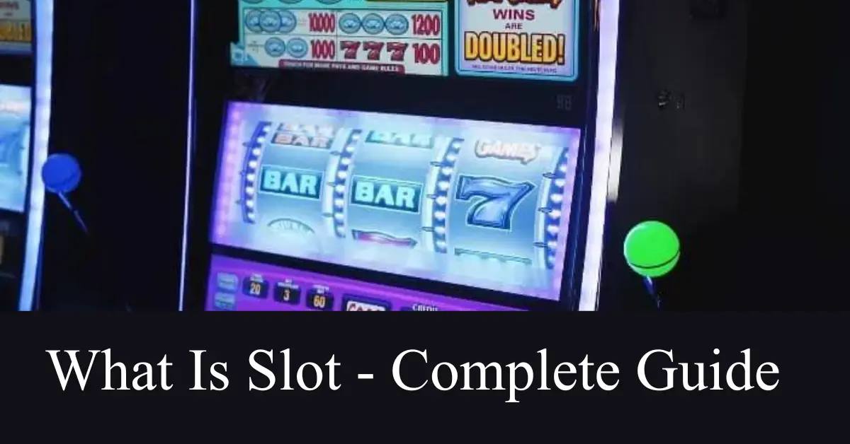 what Is slot - complete guide